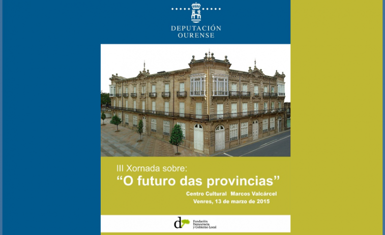 Ourense acollerá  o 13 de marzo o III Foro de debate sobre “O Futuro das provincias”